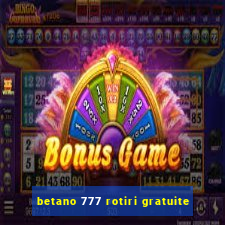 betano 777 rotiri gratuite